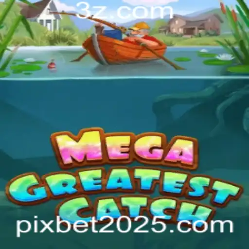 MegaGreatestCatch: Uma Nova Era de Entretenimento Digital com Pixbet 2025