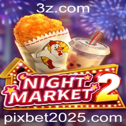 NightMarket2: Descubra a Atmosfera Vibrante do Jogo do Ano com Pixbet 2025